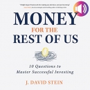 Money for the Rest of Us by J. David Stein