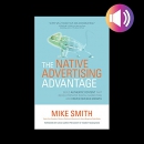 The Native Advertising Advantage by Mike Smith