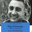 Gus Grissom: The Lost Astronaut by Ray E. Boomhower