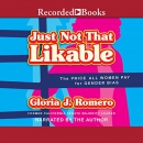 Just Not That Likable by Gloria J. Romero