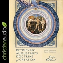 Retrieving Augustine's Doctrine of Creation by Gavin Ortlund