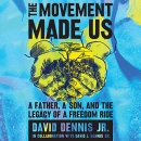 The Movement Made Us by David J. Dennis, Jr.
