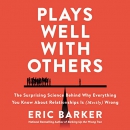 Plays Well with Others by Eric Barker