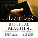 The Art and Craft of Biblical Preaching by Haddon Robinson