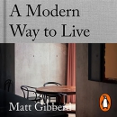 A Modern Way to Live by Matt Gibberd