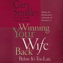 Winning Your Wife Back Before It's Too Late by Gary Smalley
