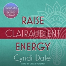 Raise Clairaudient Energy by Cyndi Dale