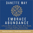 Embrace Abundance by Danette May