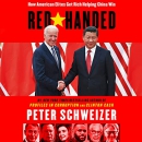Red-Handed: How American Elites Get Rich Helping China Win by Peter Schweizer