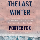 The Last Winter by Porter Fox