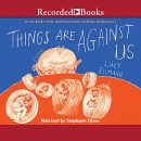 Things Are Against Us by Lucy Ellmann
