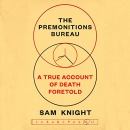 The Premonitions Bureau: A True Account of Death Foretold by Sam Knight