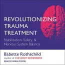 Revolutionizing Trauma Treatment by Babette Rothschild