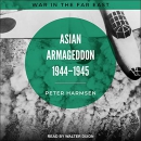 Asian Armageddon, 1944-45 by Peter Harmsen