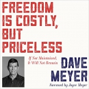 Freedom Is Costly, but Priceless by Dave Meyer