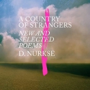 A Country of Strangers: New and Selected Poems by D. Nurkse