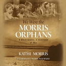We Were the Morris Orphans by Kathi Morris