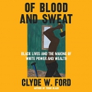 Of Blood and Sweat by Clyde W. Ford