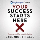 Your Success Starts Here: Purpose and Personal Initiative by Earl Nightingale