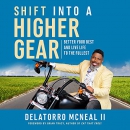 Shift into a Higher Gear by Delatorro McNeal II