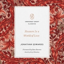 Heaven Is a World of Love by Jonathan Edwards