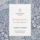 The Expulsive Power of a New Affection by Thomas Chalmers