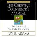 The Christian Counselor's Manual by Jay E. Adams