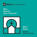 Why Should I Join a Church? by Mark Dever