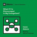 What If I'm Discouraged in My Evangelism? by Isaac Adams