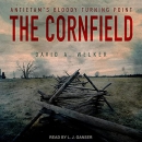 The Cornfield: Antietam's Bloody Turning Point by David A. Welker