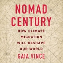 Nomad Century: How Climate Migration Will Reshape Our World by Gaia Vince