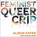 Feminist, Queer, Crip by Alison Kafer