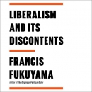 Liberalism and Its Discontents by Francis Fukuyama