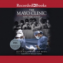 The Mayo Clinic: Faith, Hope, Science by Ken Burns