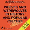 Wolves and Werewolves in History and Popular Culture by Shannon Scott
