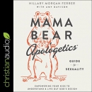Mama Bear Apologetics Guide to Sexuality by Hillary Morgan Ferrer