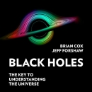 Black Holes: The Key to Understanding the Universe by Brian Cox