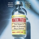 Vaccinated: From Cowpox to mRNA, the Remarkable Story of Vaccines by Paul A. Offit