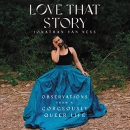 Love That Story: Observations from a Gorgeously Queer Life by Jonathan Van Ness