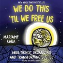 We Do This 'Til We Free Us by Mariame Kaba