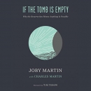 If the Tomb Is Empty by Joby Martin