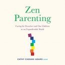 Zen Parenting by Cathy Cassani Adams