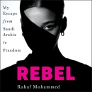 Rebel: My Escape from Saudi Arabia to Freedom by Rahaf Mohammed