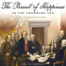 The Pursuit of Happiness in the Founding Era by Carli N. Conklin