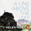 A Line Above the Sky: On Mountains and Motherhood by Helen Mort
