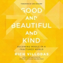 Good and Beautiful and Kind by Rich Villodas