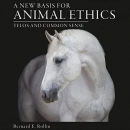 A New Basis for Animal Ethics by Bernard E. Rollin
