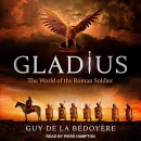 Gladius: The World of the Roman Soldier by Guy de la Bedoyere