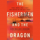 The Fishermen and the Dragon by Kirk Wallace Johnson