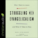 Struggling with Evangelicalism by Dan Stringer